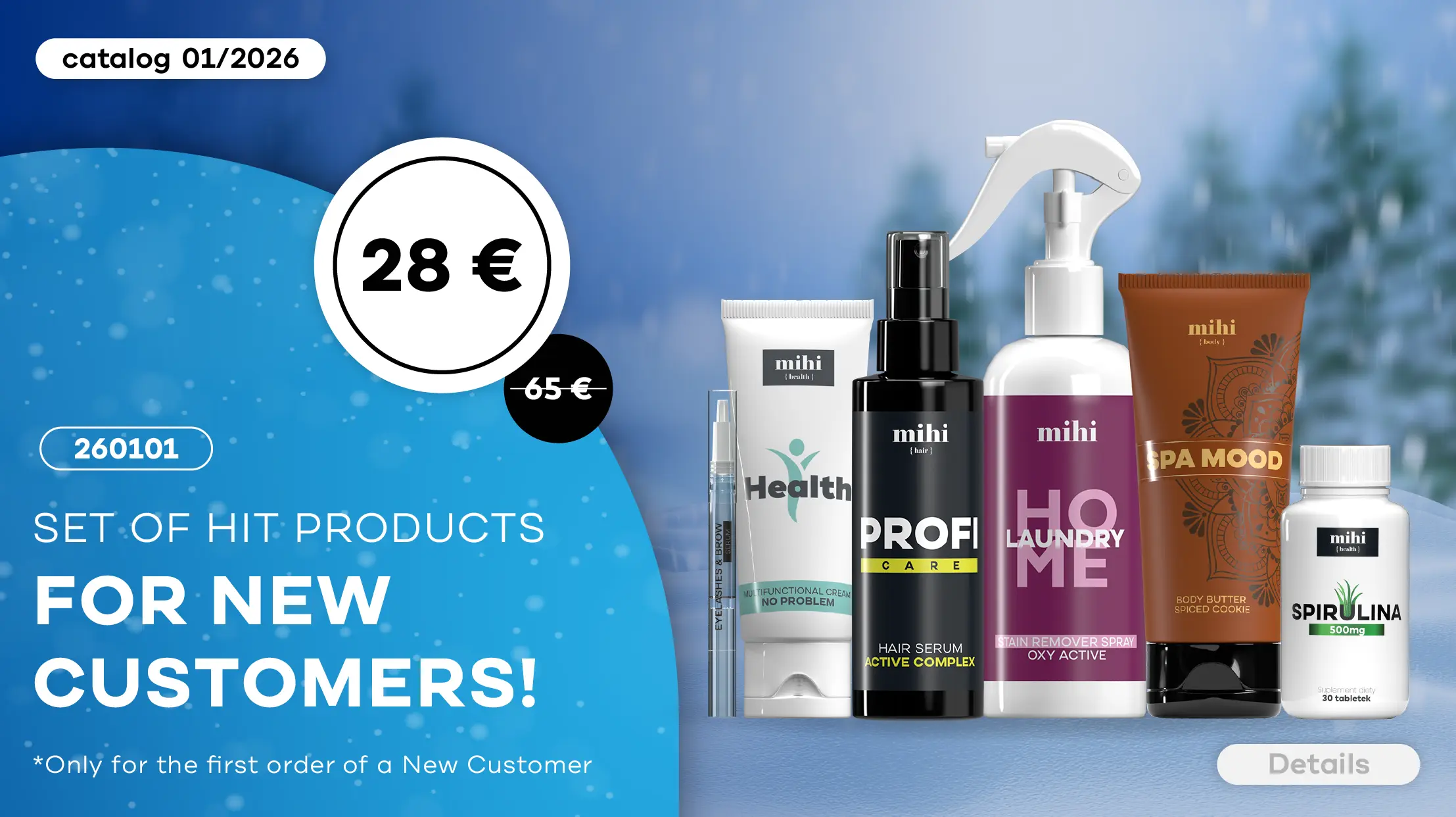 Unique set of HIT - products of mihi for New Customers in period! To make the 1st Step as easy as possible, we are pleased to present you a special offer for New Customers!